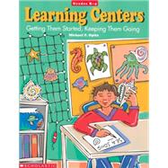 Learning Centers : Getting Them Started, Keeping Them Going