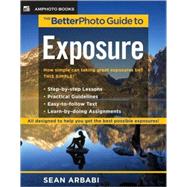The Betterphoto Guide to Exposure
