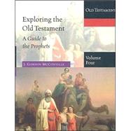 Exploring the Old Testament Vol. 4 : A Guide to the Prophets