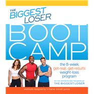 The Biggest Loser Bootcamp The 8-Week Get-Real, Get-Results Weight Loss Program