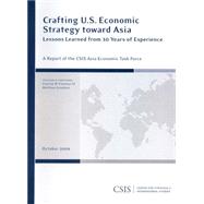 Crafting U.S. Economic Strategy toward Asia Lessons Learned from 30 Years of Experience