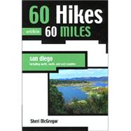 60 Hikes Within 60 Miles: San Diego Including North, South, and East Counties