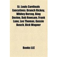 St Louis Cardinals Executives : Branch Rickey, Whitey Herzog, Bing Devine, Bob Howsam, Frank Lane, Lee Thomas, Gussie Busch, Dick Wagner