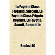 Fayette Class Frigates : Surcouf, la Fayette Class Frigate, Courbet, la Fayette, Aconit, Guépratte