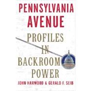 Pennsylvania Avenue : Profiles in Backroom Power