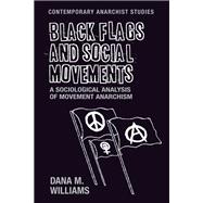Black flags and social movements A sociological analysis of movement anarchism