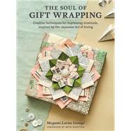 The Soul of Gift Wrapping Creative Techniques for Expressing Gratitude, Inspired by the Japanese Art of Giving