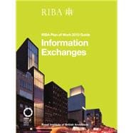 Information Exchanges: RIBA Plan of Work 2013 Guide