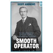 Smooth Operator The life and times of Cyril Lakin, editor, broadcaster and politician