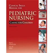Clinical Skills Manual for Pediatric Nursing : Caring for Children