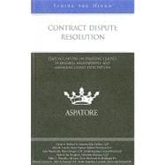 Contract Dispute Resolution : Leading Lawyers on Drafting Clauses, Overseeing Negotiations, and Managing Client Expectations (Inside the Minds)