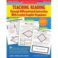 Teaching Reading Through Differentiated Instruction With Leveled Graphic Organizers 50+ Reproducible, Leveled Literature-Response Sheets That Help You Manage Students' Different Learning Needs Easily and Effectively