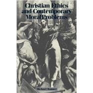 Christian Ethics and Contemporary Moral Problems