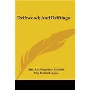 Driftwood; And Driftings