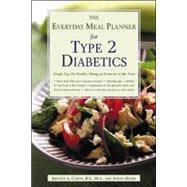 The Everyday Meal Planner for Type 2 Diabetes: Simple Tips for Healthy Dining at Home or On the Town