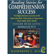 Reading Stories for Comprehension Success Senior High Level, Reading Levels 10-12