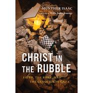 Christ in the Rubble Faith, the Bible, and the Genocide in Gaza book cover, ISBN 9780802885548