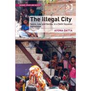The Illegal City: Space, Law and Gender in a Delhi Squatter Settlement