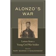 Alonzo's War Letters from a Young Civil War Soldier