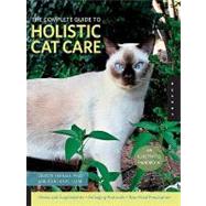 The Complete Guide to Holistic Cat Care: An Illustrated Handbook