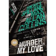 Mike Hammer: Murder, My Love A Mike Hammer Novel