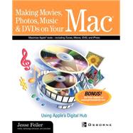 Making Movies, Photos, Music and DVDs on Your Mac : Using Apple's Digital Hub