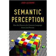 Semantic Perception How the Illusion of a Common Language Arises and Persists