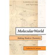 Molecular World Making Modern Chemistry