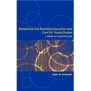 Residential and Boarding Education and Care for Young People: A Model for Good Management and Practice