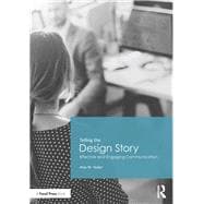 Telling the Design Story: Effective and Engaging Communication
