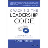 Cracking the Leadership Code Three Secrets to Building Strong Leaders