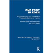 One Foot in Eden: A Sociological Study of the Range of Therapeutic Community Practice
