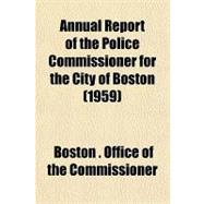 Annual Report of the Police Commissioner for the City of Boston