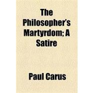 The Philosopher's Martyrdom: A Satire