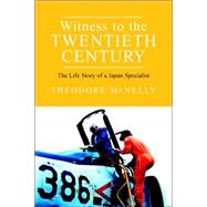 Witness to the Twentieth Century : The Life Story of a Japan Specialist