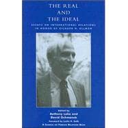 The Real and the Ideal Essays on International Relations in Honor of Richard H. Ullman