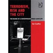 Terrorism, Risk and the City: The Making of a Contemporary Urban Landscape