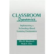 Classroom Dynamics: Implementing a Technology-Based Learning Environment