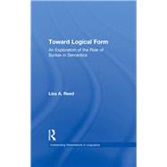 Toward Logical Form: An Exploration of the Role of Syntax in Semantics