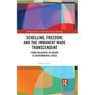 Schelling, Freedom, and the Immanent Made Transcendent