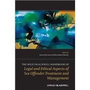 The Wiley-blackwell Handbook of Legal and Ethical Aspects of Sex Offender Treatment and Management