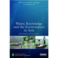 Water, Knowledge and the Environment in Asia: Epistemologies, practices and locales