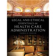Legal and Ethical Essentials of Health Care Administration