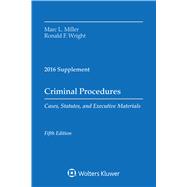 Criminal Procedures Cases, Statutes, and Executive Materials 2016 Supplement
