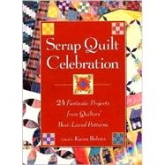 Scrap Quilt Celebration 24 Fantastic Projects from Quilters' Best-Loved Patterns