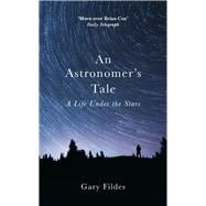An Astronomer's Tale A Bricklayer’s Guide to the Galaxy