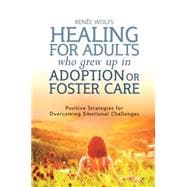 Healing for Adults Who Grew Up in Adoption or Foster Care