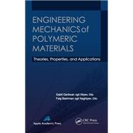 Engineering Mechanics of Polymeric Materials: Theories, Properties and Applications