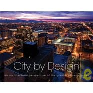 City by Design: Phoenix An Architectural Perspective of the Greater Phoenix Valley