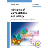 Principles of Computational Cell Biology : From Protein Complexes to Cellular Networks
